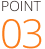 POINT 03