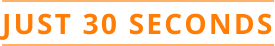 JUST 30 SECONDS